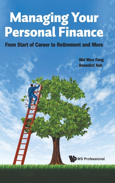 Book cover of: Managing Your Personal Finance: From Start Of Career To Retirement And More. By: Wai Mun Fong