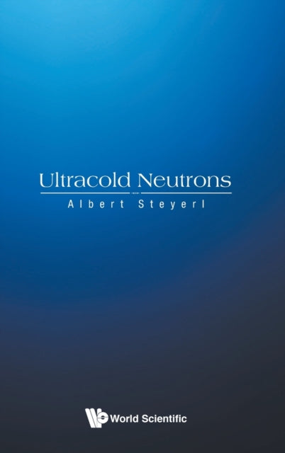 Book cover of: Ultracold Neutrons. By: Albert Steyerl