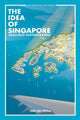 Book cover of: Idea Of Singapore, The: Smallness Unconstrained. By: Tai Yong Tan