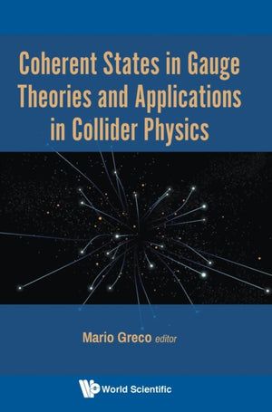 Coherent States In Gauge Theories And Applications In Collider Physics