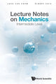 Book cover of: Lecture Notes On Mechanics: Intermediate Level. By: Lock Yue Chew