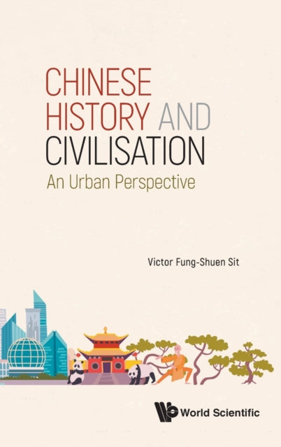 Book cover of: Chinese History And Civilisation: An Urban Perspective. By: Victor F. S. Sit