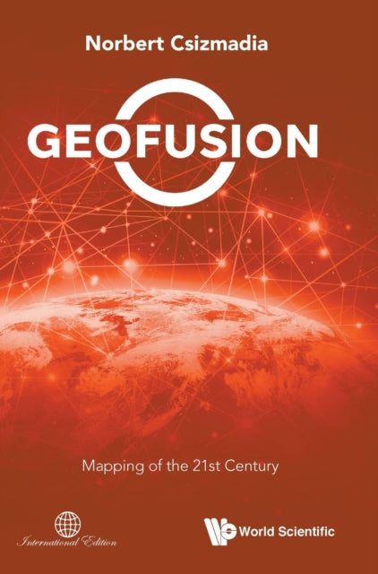 Book cover of: Geofusion: Mapping Of The 21st Century. By: Norbert Csizmadia