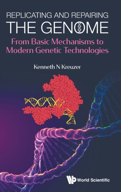 Book cover of: Replicating And Repairing The Genome: From Basic Mechanisms To Modern Genetic Technologies. By: Kenneth N. Kreuzer