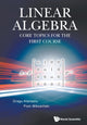 Book cover of: Linear Algebra: Core Topics For The First Course. By: Dragu Atanasiu