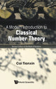 Book cover of: Modern Introduction To Classical Number Theory, A. By: Tianxin Cai