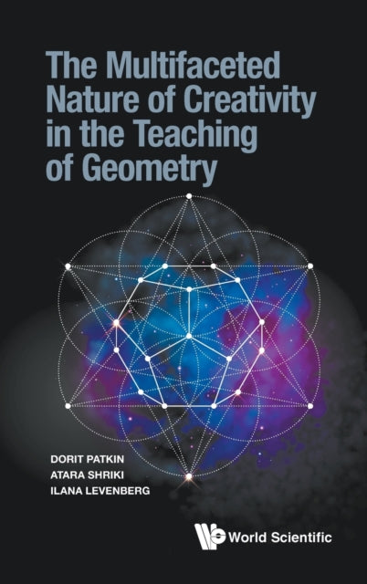 Book cover of: Multifaceted Nature Of Creativity In The Teaching Of Geometry, The. By: Dorit Patkin