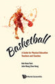 Book cover of: Basketball: A Guide For Physical Education Teachers And Coaches. By: Koh Koon Teck