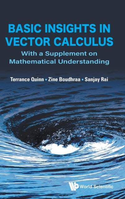 Book cover of: Basic Insights In Vector Calculus: With A Supplement On Mathematical Understanding. By: Terrance J. Quinn