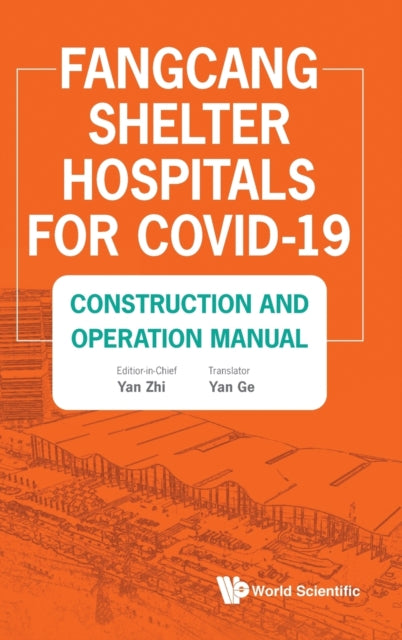 Book cover of: Fangcang Shelter Hospitals For Covid-19: Construction And Operation Manual. By: Zhi Yan