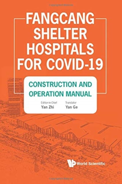 Book cover of: Fangcang Shelter Hospitals For Covid-19: Construction And Operation Manual. By: Zhi Yan