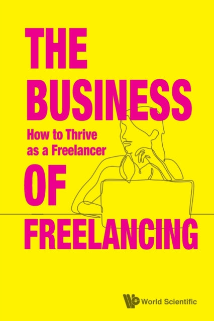 Book cover of: Business Of Freelancing, The: How To Thrive As A Freelancer. By: S'PORE