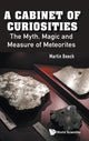 Book cover of: Cabinet Of Curiosities, A: The Myth, Magic And Measure Of Meteorites. By: Martin Beech