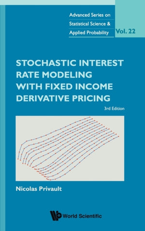 Stochastic Interest Rate Modeling With Fixed Income Derivative Pricing (Third Edition)