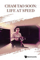 Book cover of: Cham Tao Soon: Life At Speed. By: Tao Soon Cham