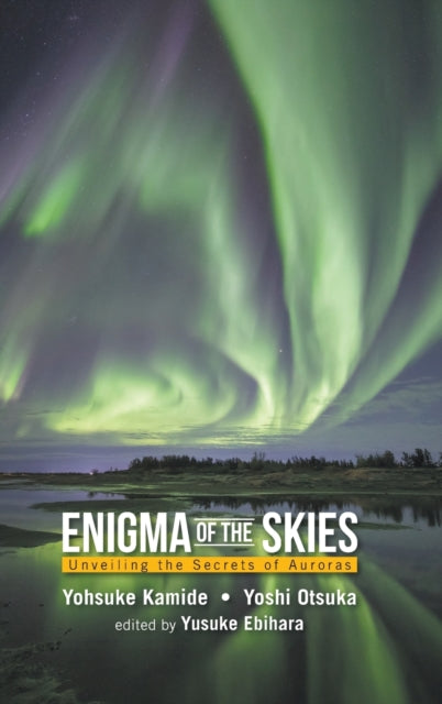 Book cover of: Enigma Of The Skies: Unveiling The Secrets Of Auroras. By: Kamide, Y.