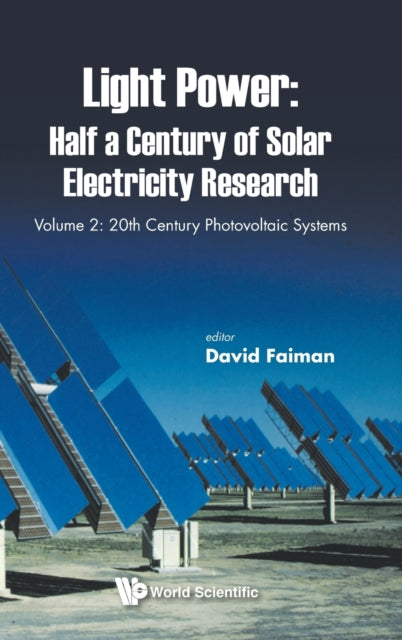 Book cover of: Light Power: Half A Century Of Solar Electricity Research - Volume 2: 20th Century Photovoltaic Systems. By: D. Faiman