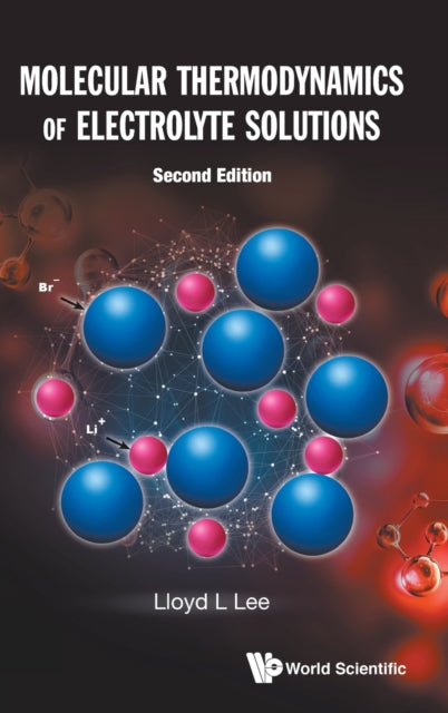 Book cover of: Molecular Thermodynamics Of Electrolyte Solutions. By: Lloyd L. Lee