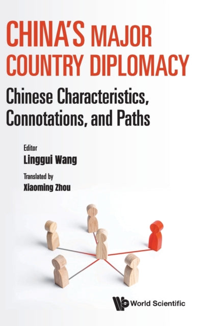 Book cover of: China's Major Country Diplomacy: Chinese Characteristics, Connotations, And Paths. By: Linggui Wang