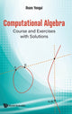 Book cover of: Computational Algebra: Course And Exercises With Solutions. By: Ihsen Yengui