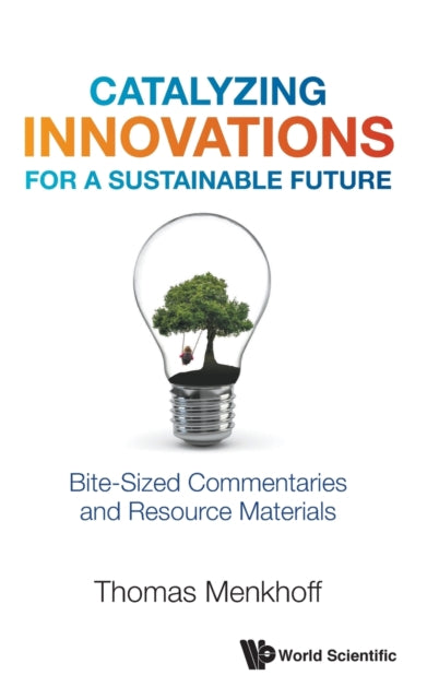 Book cover of: Catalyzing Innovations For A Sustainable Future: Bite-sized Commentaries And Resource Materials. By: Thomas.