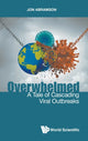 Book cover of: Overwhelmed: A Tale Of Cascading Viral Outbreaks. By: S