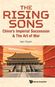 Book cover of: Rising Sons, The: China's Imperial Succession & The Art Of War. By: Ian Huen
