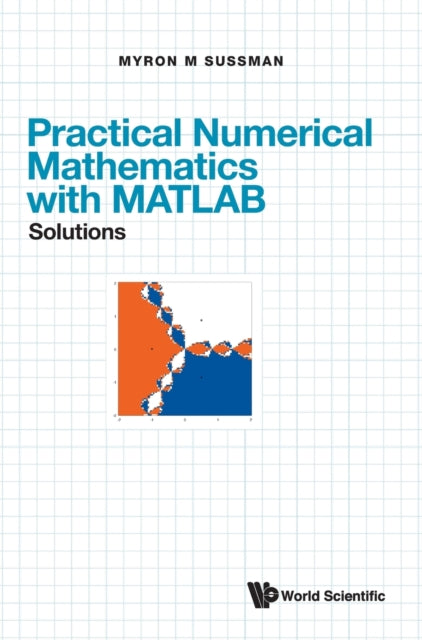 Practical Numerical Mathematics With Matlab: Solutions