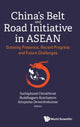 Book cover of: China's Belt And Road Initiative In Asean: Growing Presence, Recent Progress And Future Challenges. By: Suthiphand Chirathivat