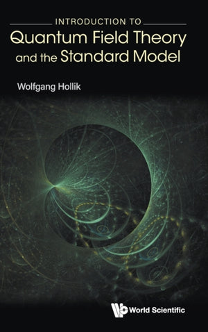 Introduction To Quantum Field Theory And The Standard Model