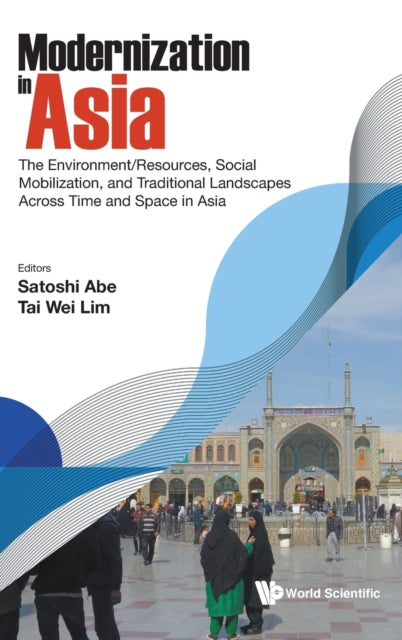 Book cover of: Modernization In Asia: The Environment/resources, Social Mobilization, And Traditional Landscapes Across Time And Space In Asia. By: Satoshi Abe