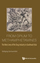 Book cover of: From Opium To Methamphetamines: The Nine Lives Of The Drug Industry In Southeast Asia. By: Wolfgang Sachsenröder