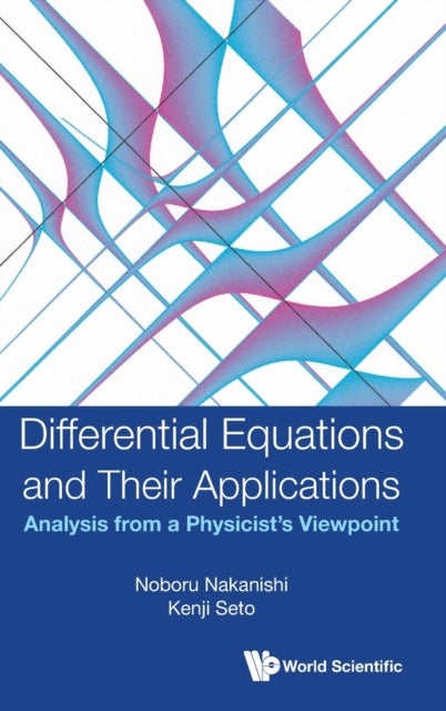 Book cover of: Differential Equations And Their Applications: Analysis From A Physicist's Viewpoint. By: Noboru Nakanishi