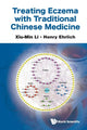 Book cover of: Treating Eczema With Traditional Chinese Medicine. By: Xiu-Min Li