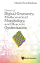 Book cover of: Elements Of Digital Geometry, Mathematical Morphology, And Discrete Optimization. By: Christer Oscar Kiselman