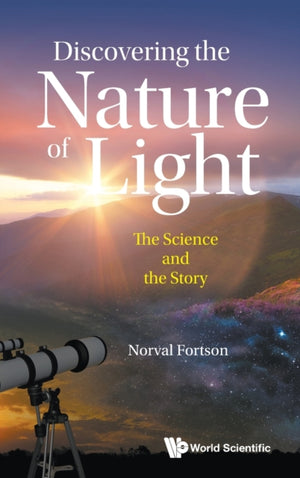 Discovering The Nature Of Light: The Science And The Story
