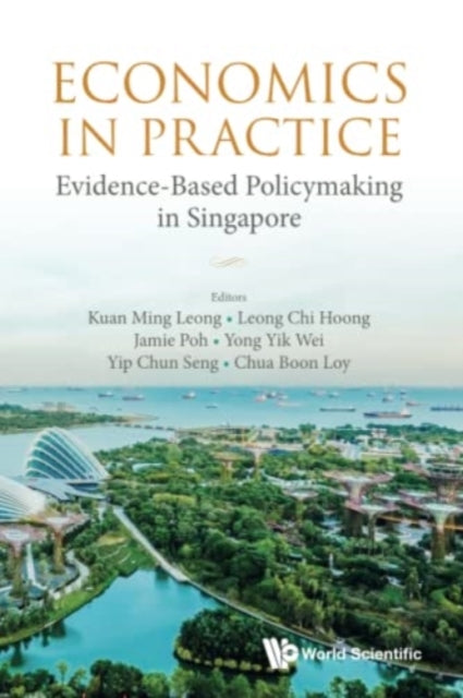 Book cover of: Economics In Practice: Evidence-based Policymaking In Singapore. By: Ming Leong Kuan