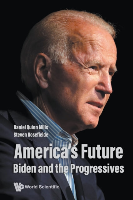 Book cover of: America's Future: Biden And The Progressives. By: Daniel Quinn Mills