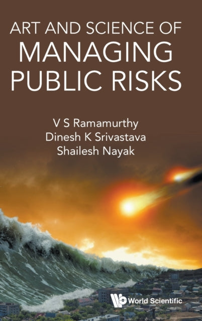 Book cover of: Art And Science Of Managing Public Risks. By: Dinesh K. Srivastava