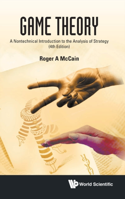 Book cover of: Game Theory: A Nontechnical Introduction To The Analysis Of Strategy (Fourth Edition). By: Roger A. McCain