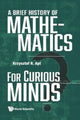 Book cover of: Brief History Of Mathematics For Curious Minds, A. By: R