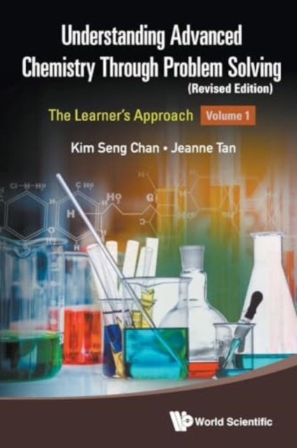 Book cover of: Understanding Advanced Chemistry Through Problem Solving: The Learner's Approach - Volume 1 (Revised Edition). By: JEANNE