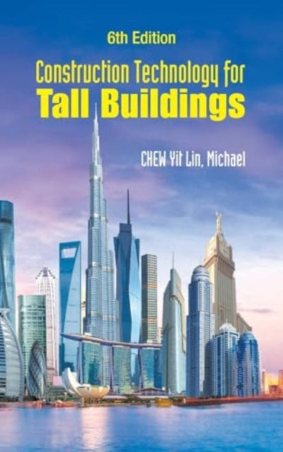 Book cover of: Construction Technology For Tall Buildings (6th Edition). By: CHEW