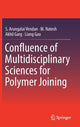 Book cover of: Confluence of Multidisciplinary Sciences for Polymer Joining. By: S. Arungalai Vendan