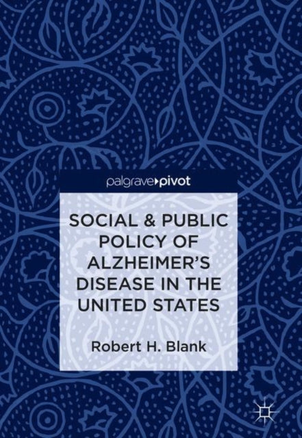 Book cover of: Social & Public Policy of Alzheimer's Disease in the United States. By: Robert H. Blank