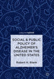 Book cover of: Social & Public Policy of Alzheimer's Disease in the United States. By: Robert H. Blank