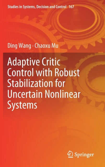 Book cover of: Adaptive Critic Control with Robust Stabilization for Uncertain Nonlinear Systems. By: Ding Wang
