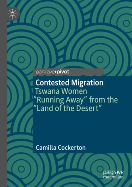 Book cover of: Contested Migration. By: Camilla May Cockerton