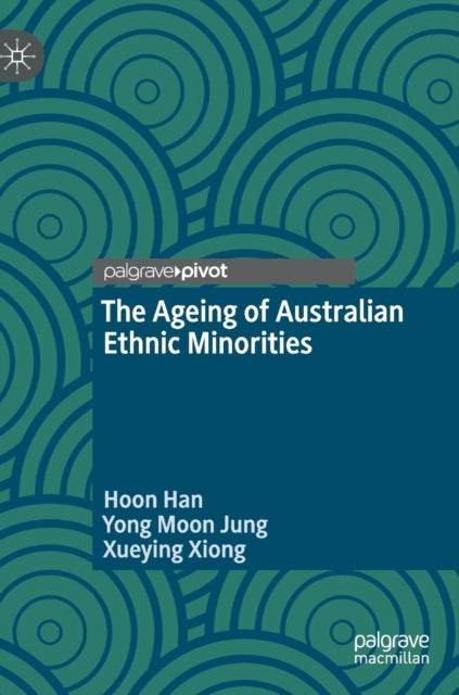 Book cover of: Ageing of Australian Ethnic Minorities. By: Hoon Han