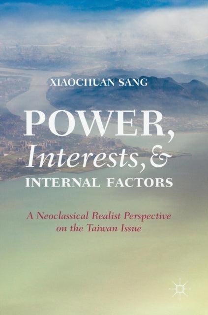 Book cover of: Power, Interests, and Internal Factors. By: Xiaochuan Sang